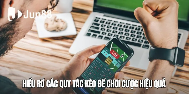 Hiểu rõ các quy tắc kèo để chơi cược hiệu quả