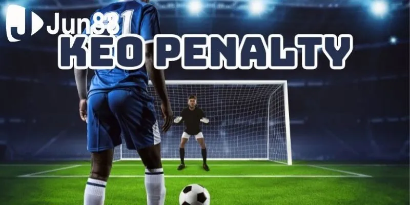 Tổng hợp các kèo cược trong penalty bóng đá