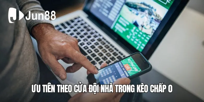 Ưu tiên theo cửa đội nhà trong kèo chấp 0